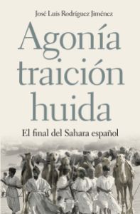 Mucho libros han tratado el tema del Sáhara Español, como este de José Luis Rodríguez Jiménez